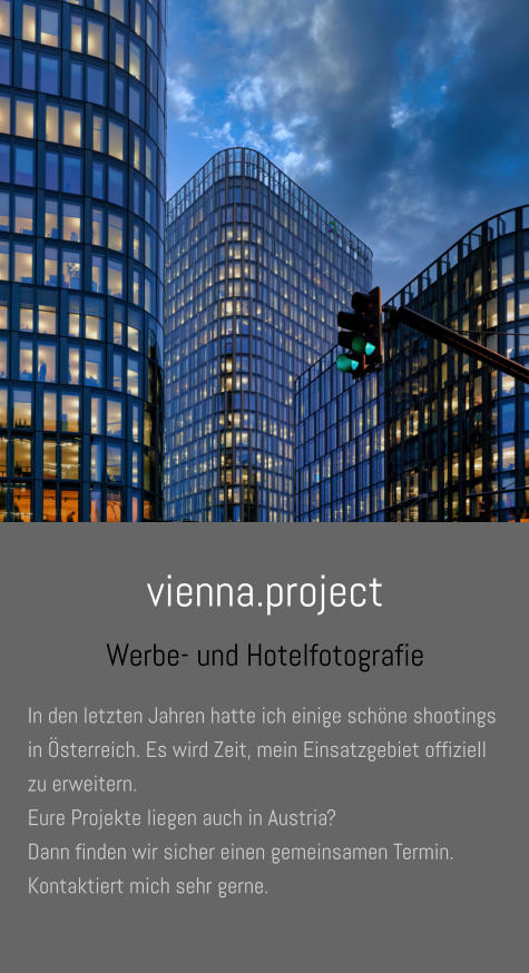 vienna.project Werbe- und Hotelfotografie In den letzten Jahren hatte ich einige schöne shootings in Österreich. Es wird Zeit, mein Einsatzgebiet offiziell zu erweitern.  Eure Projekte liegen auch in Austria?  Dann finden wir sicher einen gemeinsamen Termin. Kontaktiert mich sehr gerne.